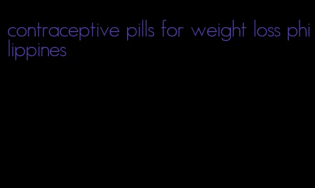 contraceptive pills for weight loss philippines