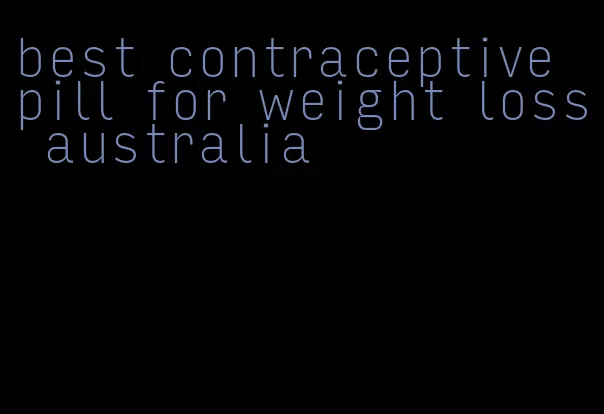 best contraceptive pill for weight loss australia