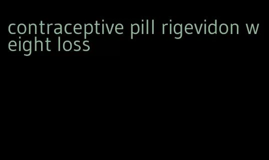 contraceptive pill rigevidon weight loss