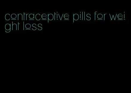 contraceptive pills for weight loss