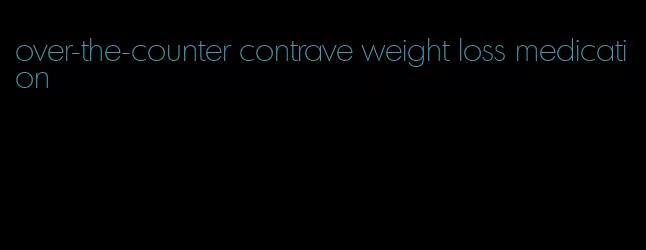 over-the-counter contrave weight loss medication