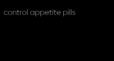 control appetite pills