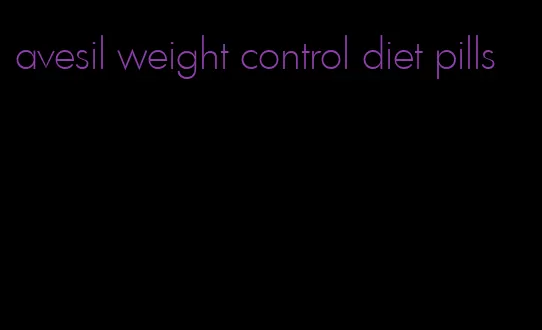 avesil weight control diet pills