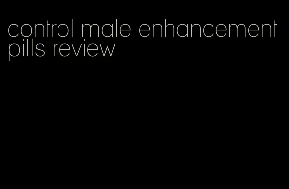 control male enhancement pills review