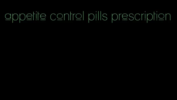 appetite control pills prescription