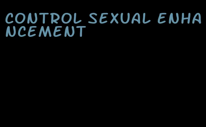 control sexual enhancement