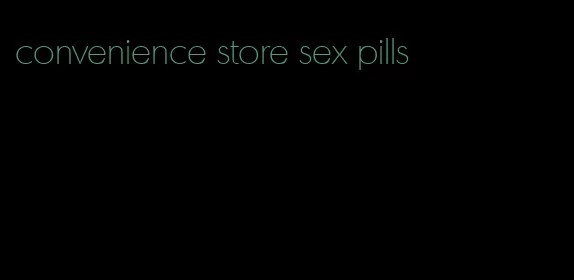 convenience store sex pills