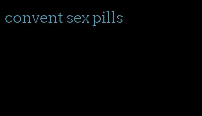 convent sex pills