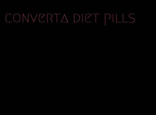 converta diet pills