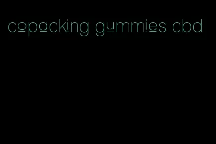 copacking gummies cbd