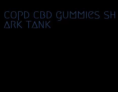 copd cbd gummies shark tank