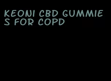 keoni cbd gummies for copd