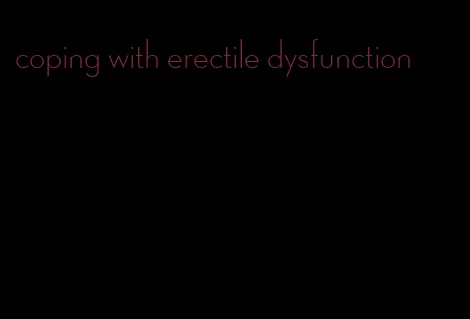 coping with erectile dysfunction