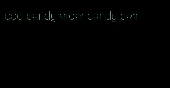 cbd candy order candy corn