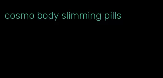 cosmo body slimming pills