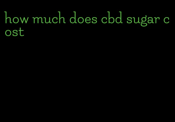 how much does cbd sugar cost