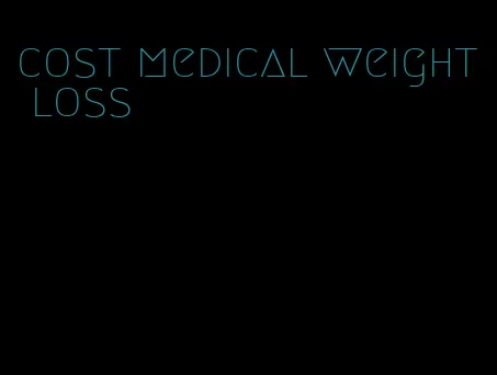 cost medical weight loss