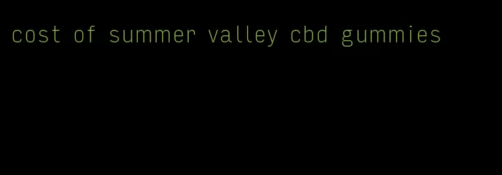 cost of summer valley cbd gummies