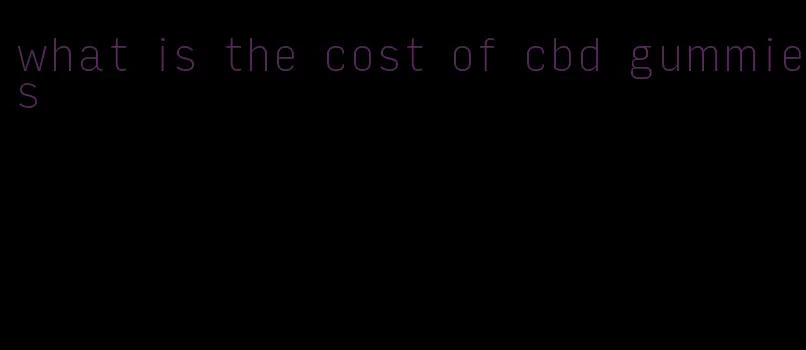 what is the cost of cbd gummies