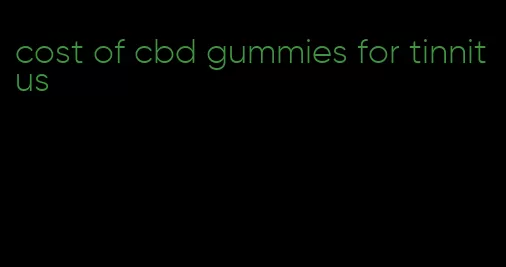 cost of cbd gummies for tinnitus