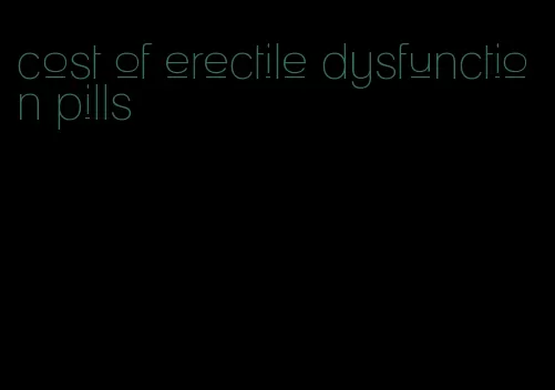 cost of erectile dysfunction pills