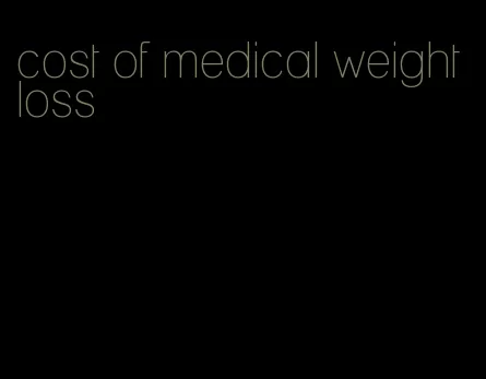 cost of medical weight loss