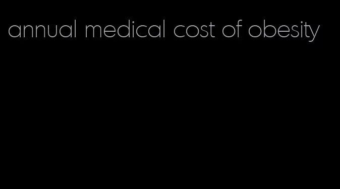 annual medical cost of obesity