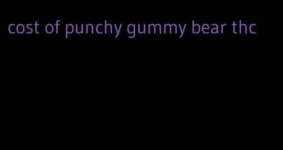 cost of punchy gummy bear thc