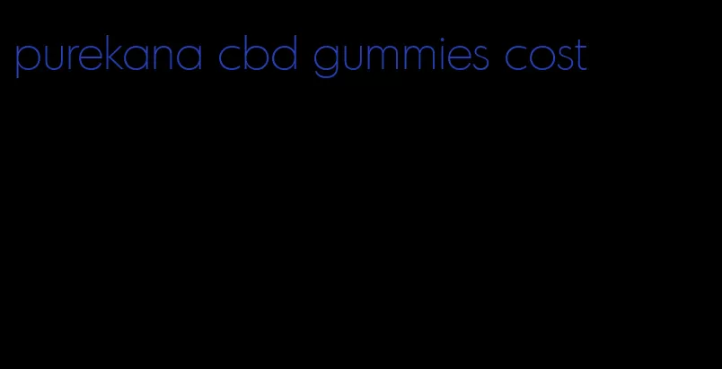 purekana cbd gummies cost