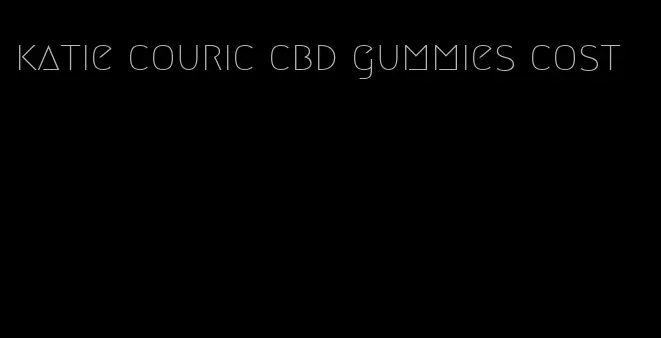 katie couric cbd gummies cost