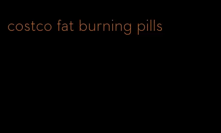 costco fat burning pills