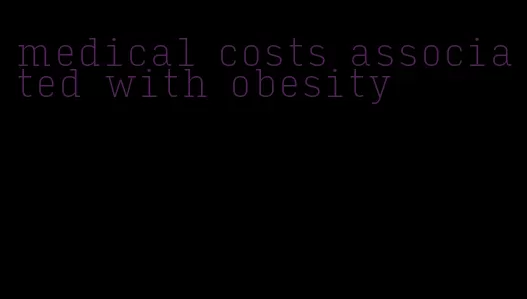 medical costs associated with obesity