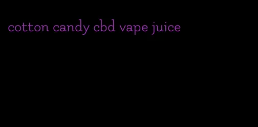 cotton candy cbd vape juice