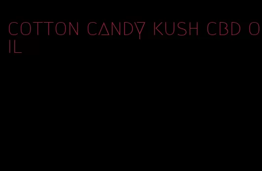 cotton candy kush cbd oil