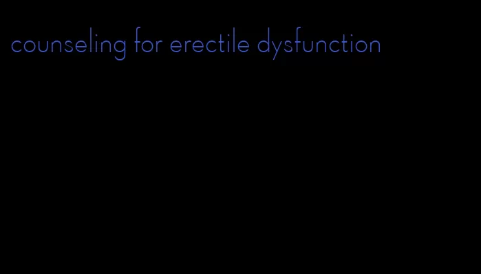 counseling for erectile dysfunction