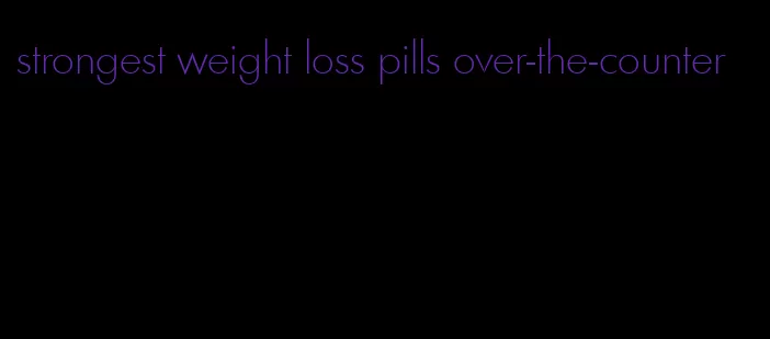 strongest weight loss pills over-the-counter