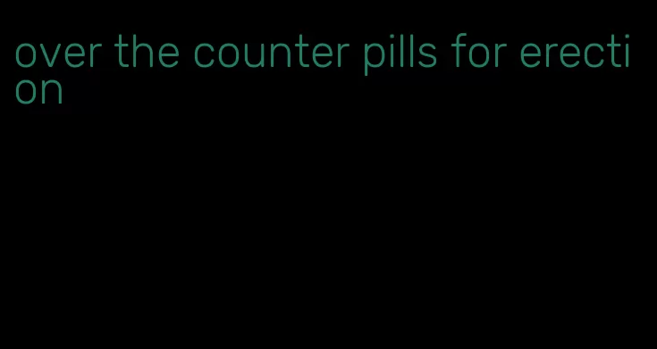 over the counter pills for erection