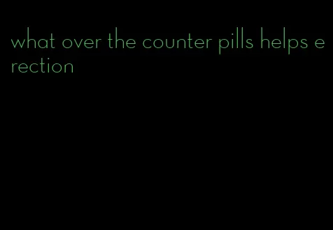 what over the counter pills helps erection