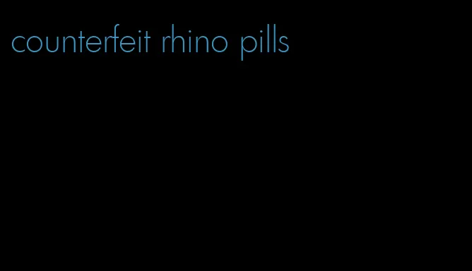 counterfeit rhino pills