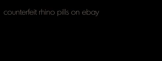 counterfeit rhino pills on ebay