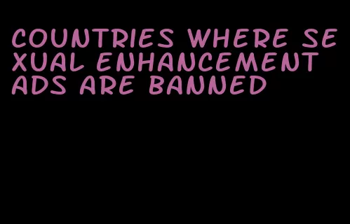 countries where sexual enhancement ads are banned