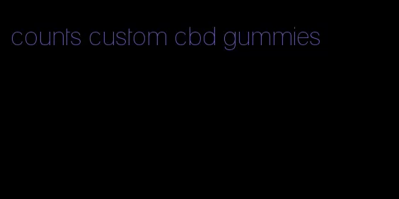 counts custom cbd gummies