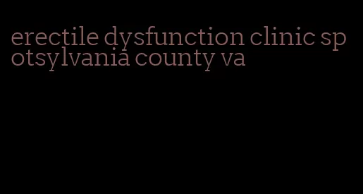 erectile dysfunction clinic spotsylvania county va