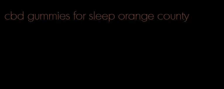 cbd gummies for sleep orange county