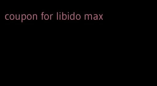 coupon for libido max