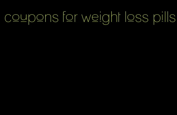 coupons for weight loss pills