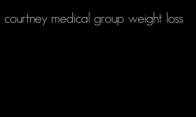 courtney medical group weight loss