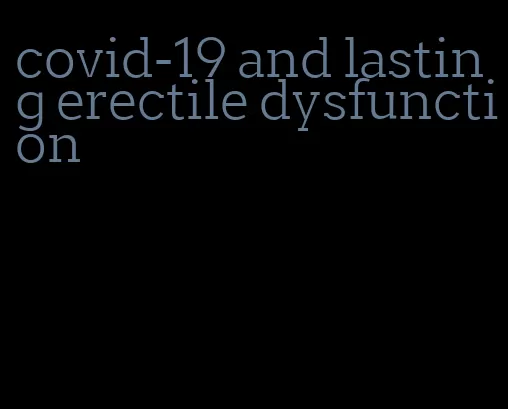 covid-19 and lasting erectile dysfunction