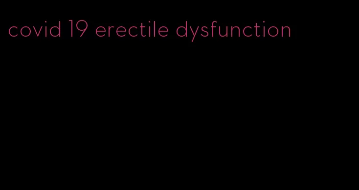 covid 19 erectile dysfunction