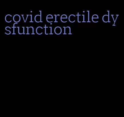 covid erectile dysfunction